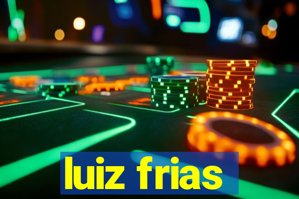 luiz frias